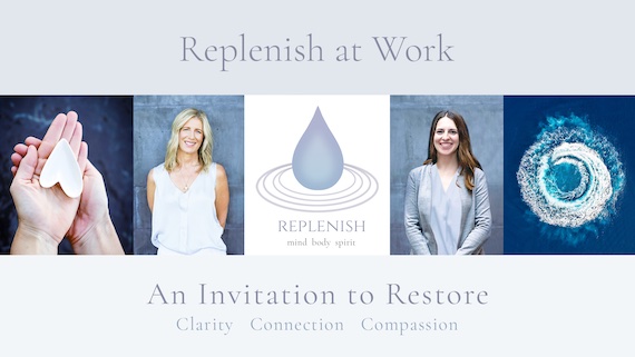 Replenish at Work - An Invitation to Restore Clarity Connection Compassion