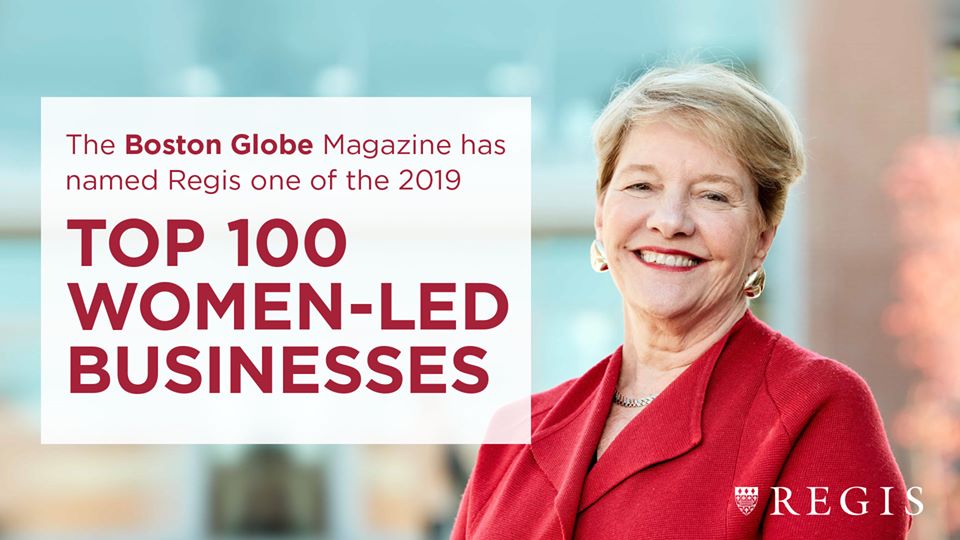 A photo of President Hays with the text "The Boston Globe Magazine has named Regis on of the 2019 Top 100 Women-Led Businesses"